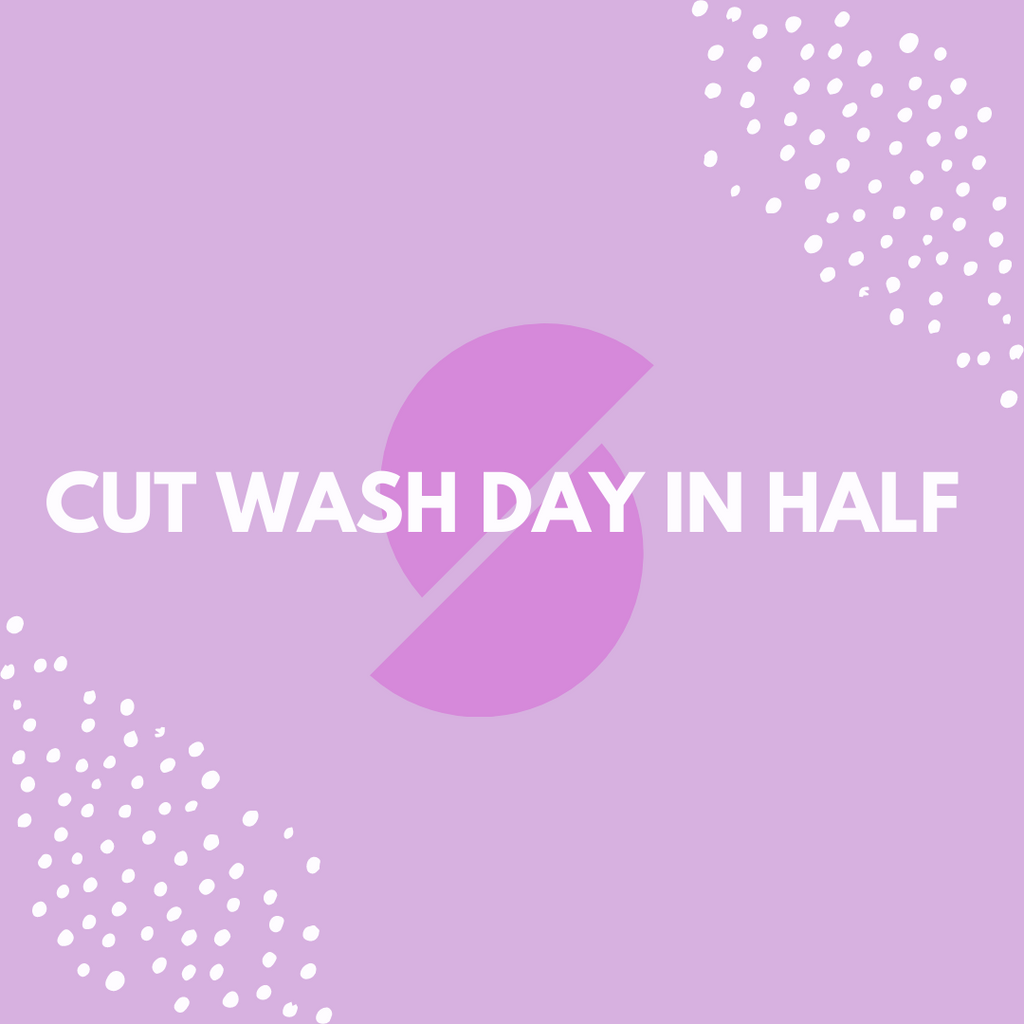 Ways to Cut Wash Day in Half