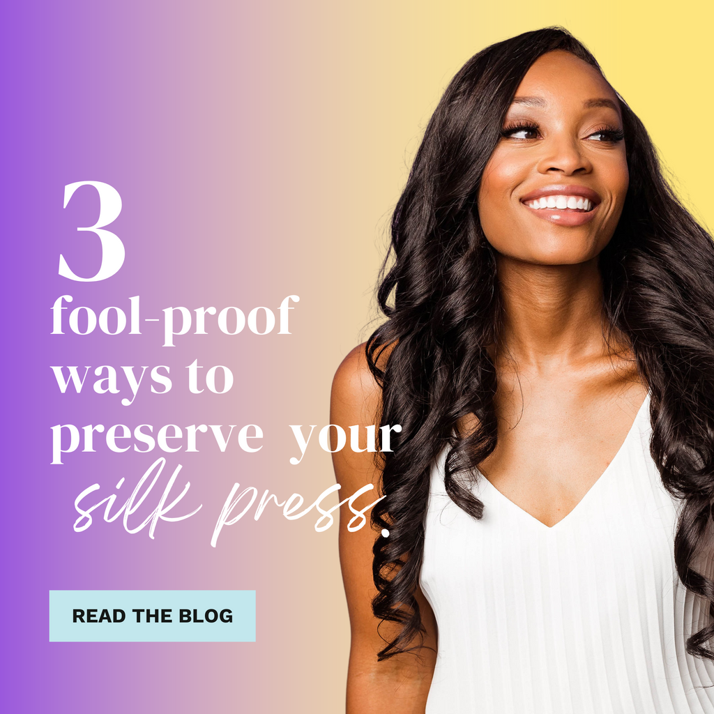 3 Fool-Proof Ways to Preserve Your Silk Press – Glow by Daye